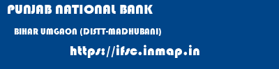 PUNJAB NATIONAL BANK  BIHAR UMGAON (DISTT-MADHUBANI)    ifsc code